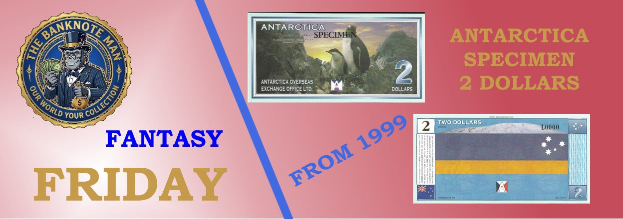 Fantasy Friday Issue 1 — Antarctica 2 Dollar Specimen L Series banner
